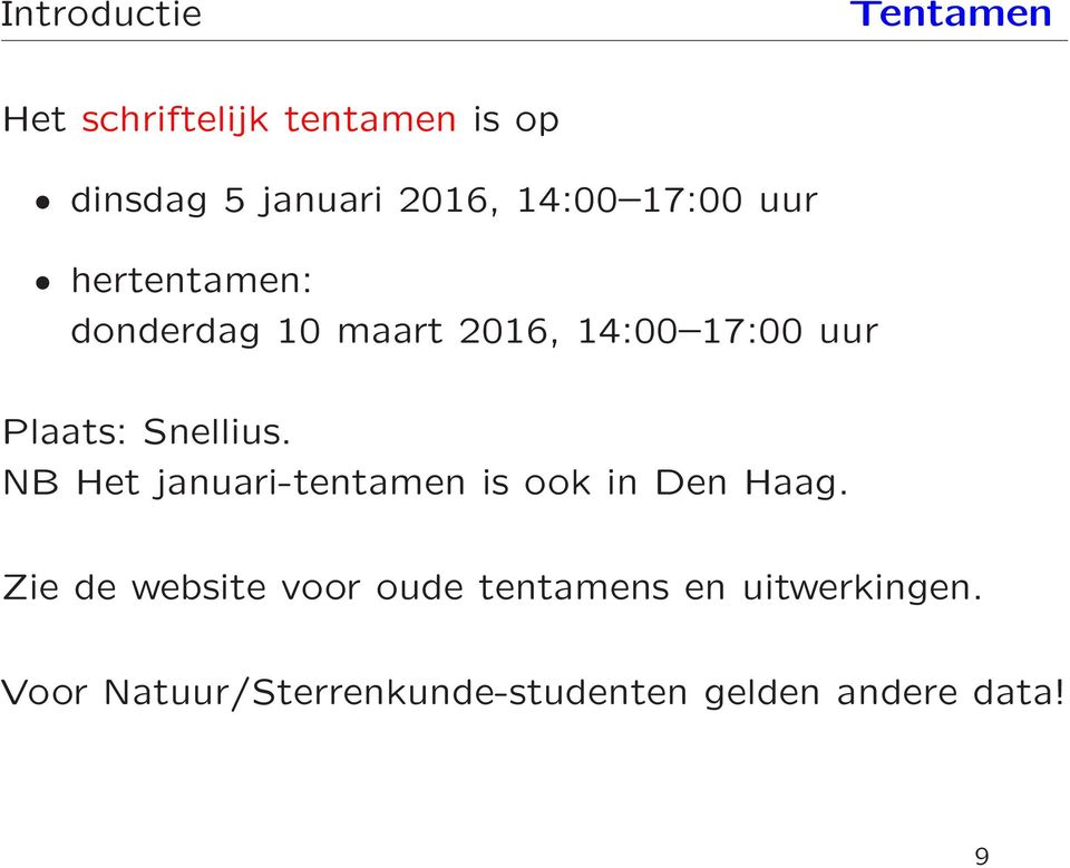 Snellius. NB Het januari-tentamen is ook in Den Haag.