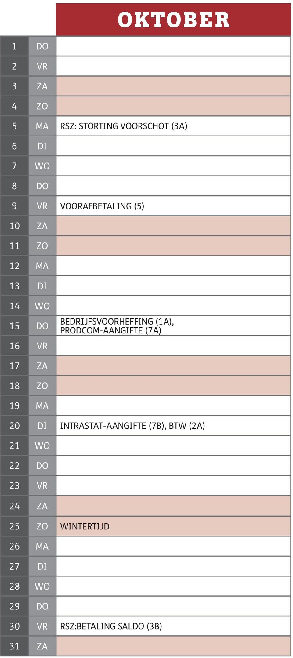 PRODCOM-AANGIFTE (7A) 17 ZA 18 ZO 19 MA 20 DI INTRASTAT-AANGIFTE (7B), BTW (2A) 21 WO