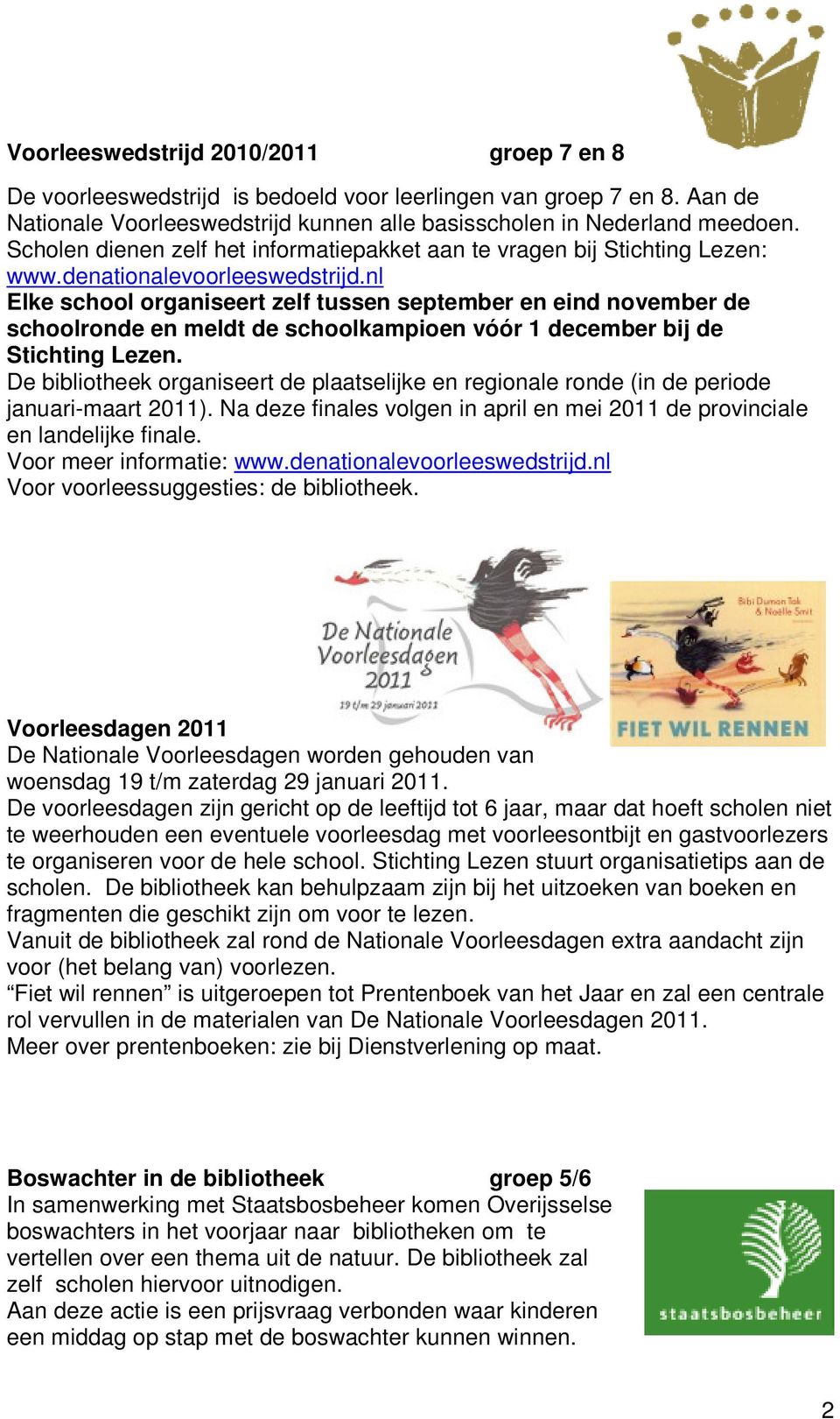 nl Elke school organiseert zelf tussen september en eind november de schoolronde en meldt de schoolkampioen vóór 1 december bij de Stichting Lezen.