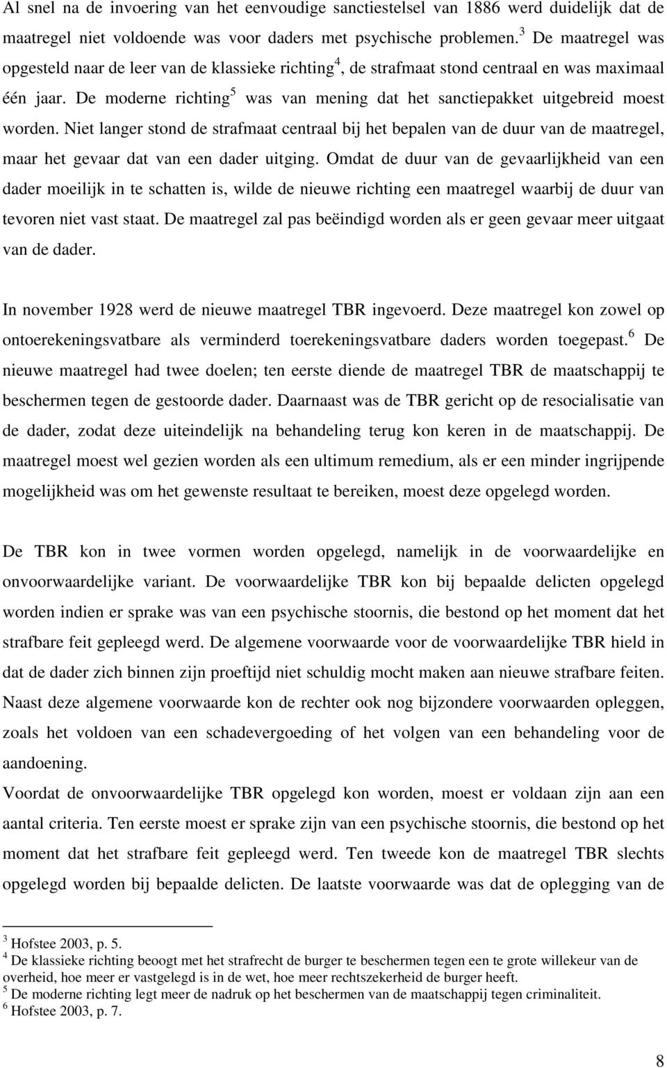 De moderne richting 5 was van mening dat het sanctiepakket uitgebreid moest worden.