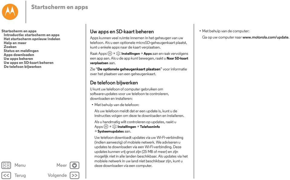 Als u een optionele microsd-geheugenkaart plaatst, kunt u enkele apps naar de kaart verplaatsen. Raak Apps > Instellingen > Apps aan en raak vervolgens een app aan.