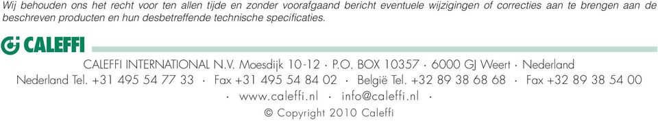 INTERNATIONAL N.V. Moesdijk - P.O. BOX 37 0 GJ Weert Nederland Nederland Tel.