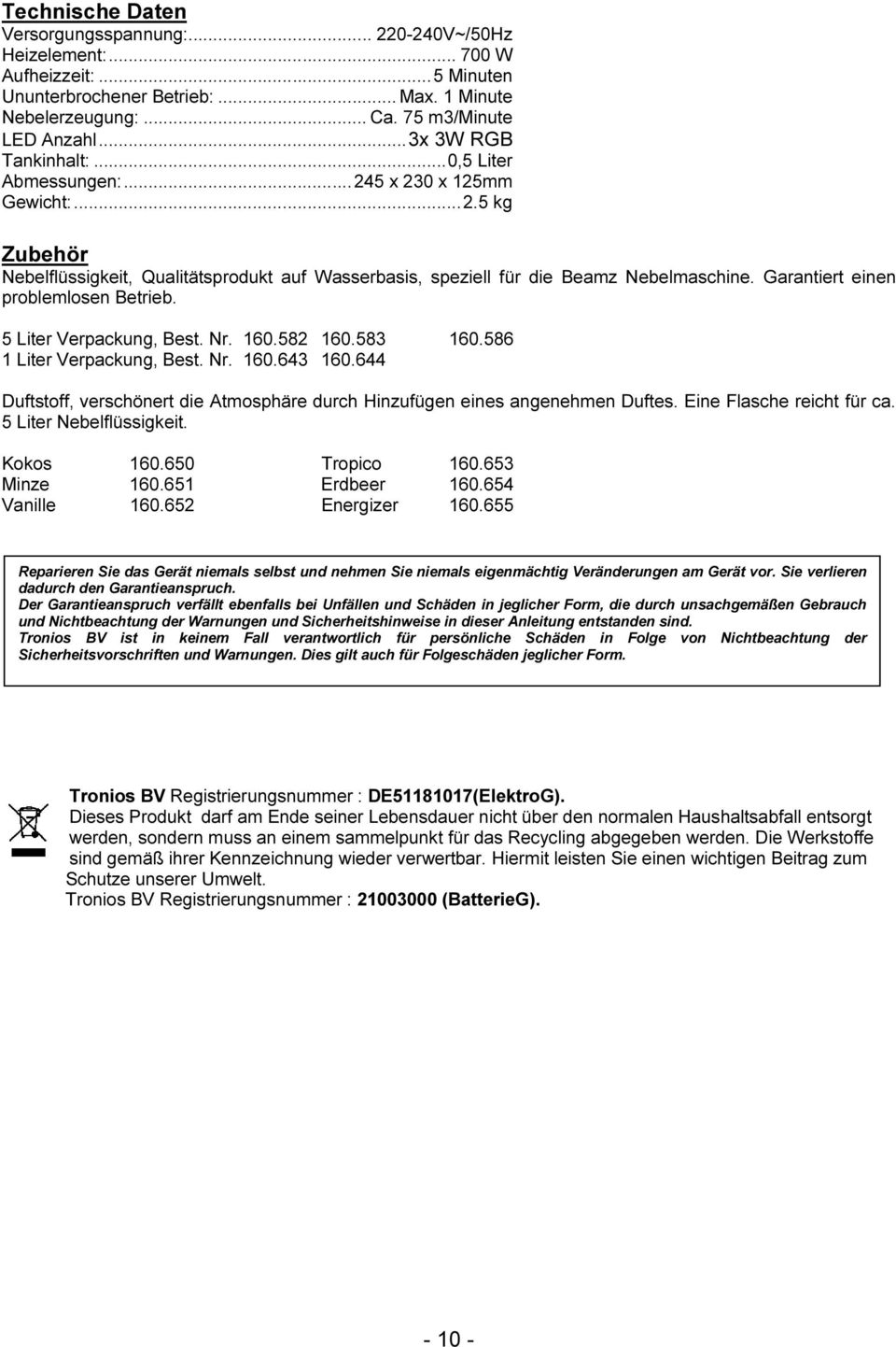 Garantiert einen problemlosen Betrieb. 5 Liter Verpackung, Best. Nr. 160.582 160.583 160.586 1 Liter Verpackung, Best. Nr. 160.643 160.