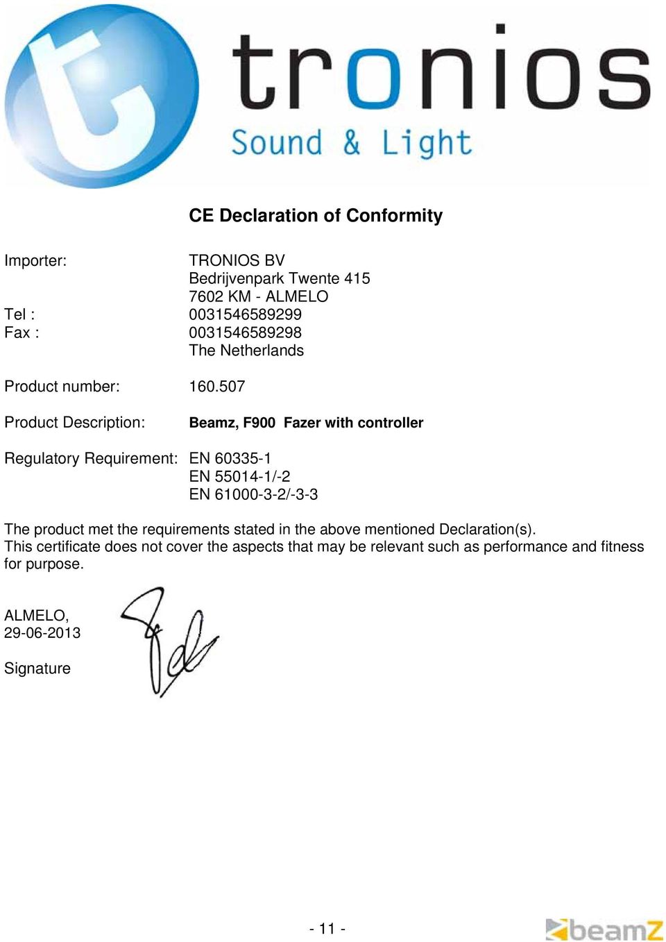 507 Product Description: Beamz, F900 Fazer with controller Regulatory Requirement: EN 60335-1 EN 55014-1/-2 EN 61000-3-2/-3-3 The