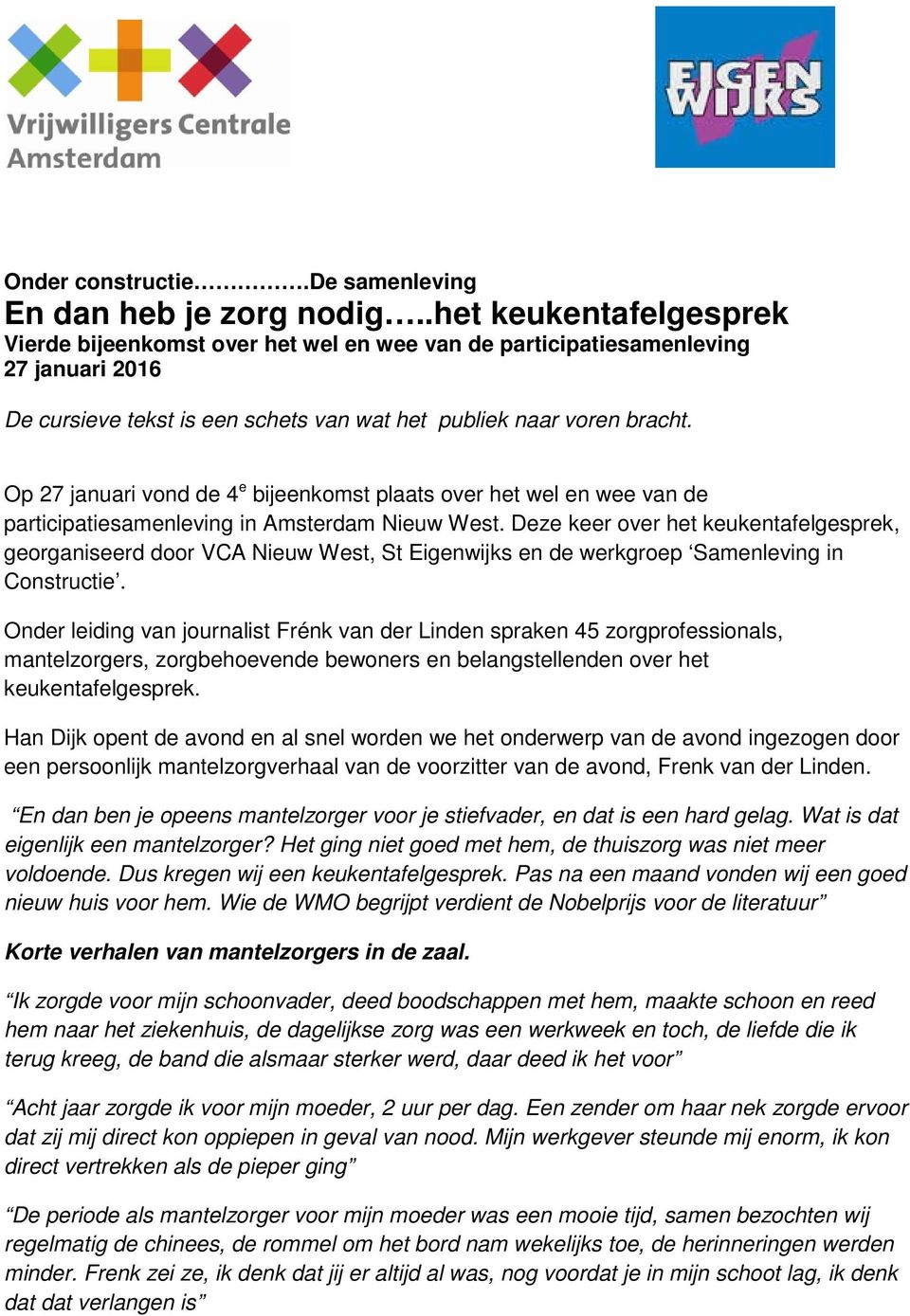 Op 27 januari vond de 4 e bijeenkomst plaats over het wel en wee van de participatiesamenleving in Amsterdam Nieuw West.