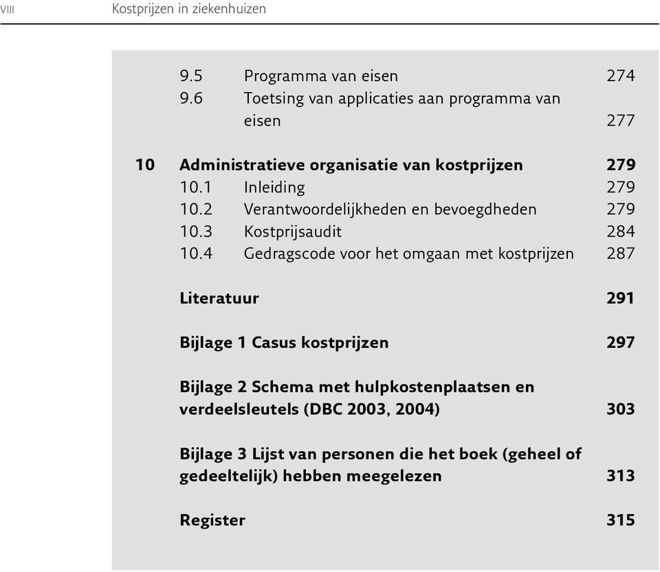 2 Verantwoordelijkheden en bevoegdheden 279 10.3 Kostprijsaudit 284 10.