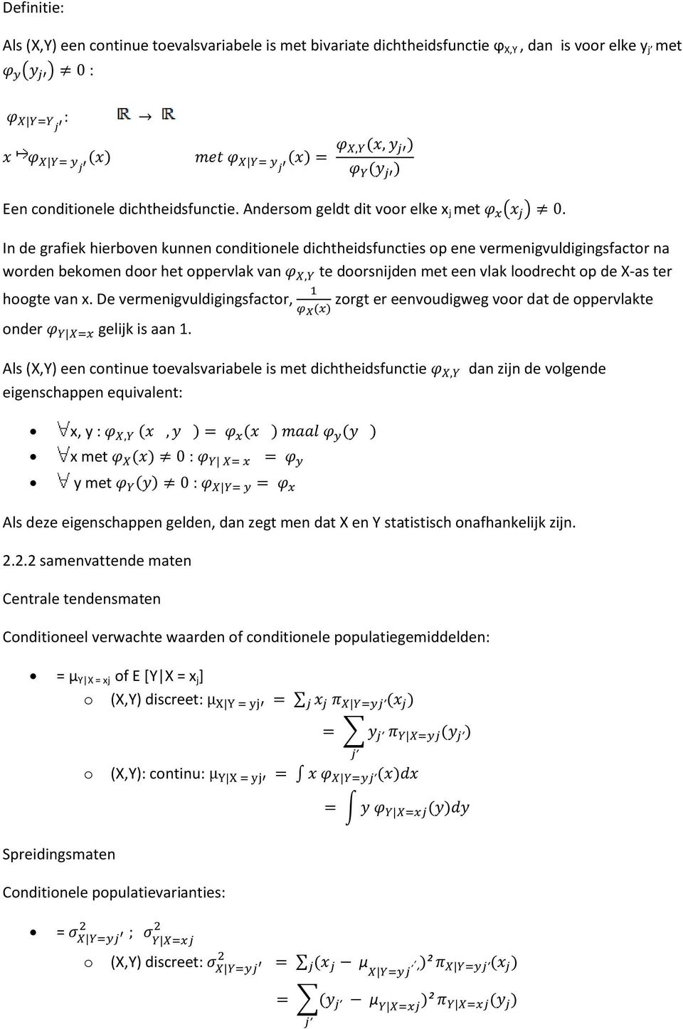 In de grafiek hierboven kunnen conditionele dichtheidsfuncties op ene vermenigvuldigingsfactor na worden bekomen door het oppervlak van te doorsnijden met een vlak loodrecht op de X-as ter hoogte van