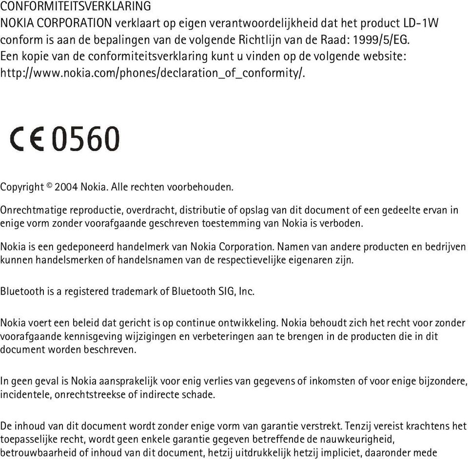 Onrechtmatige reproductie, overdracht, distributie of opslag van dit document of een gedeelte ervan in enige vorm zonder voorafgaande geschreven toestemming van Nokia is verboden.