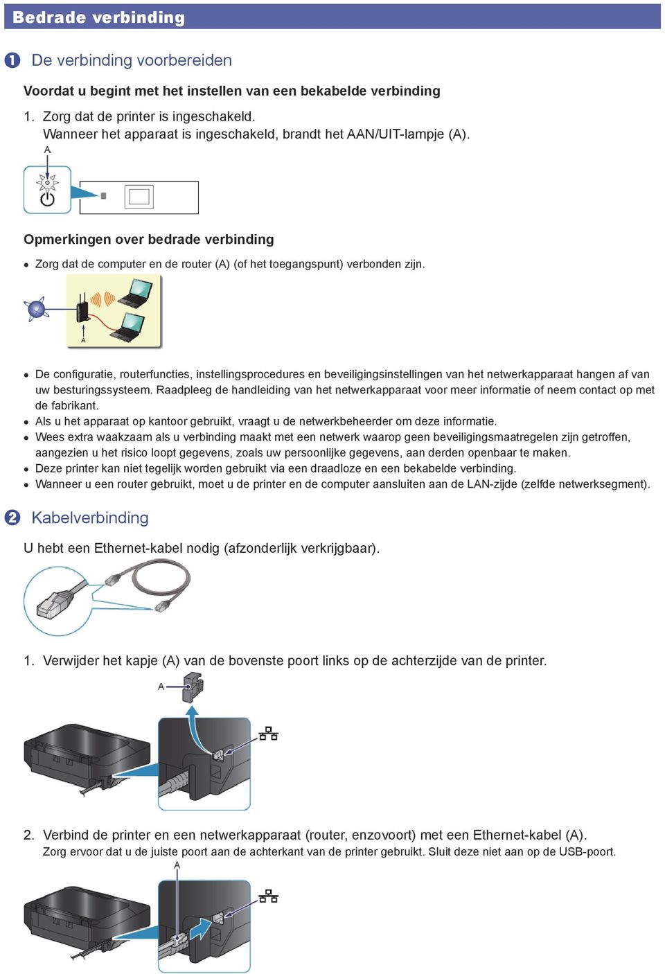 De confi guratie, routerfuncties, instellingsprocedures en beveiligingsinstellingen van het netwerkapparaat hangen af van uw besturingssysteem.