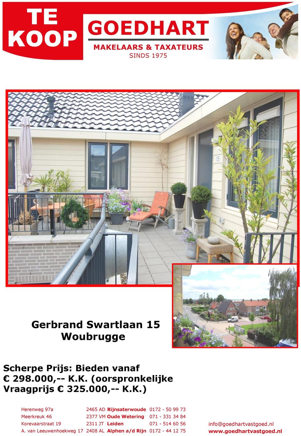 K.) Herenweg 97a 2465 AD Rijnsaterwoude 0172-50 99 73 Meerkreuk 46 2377 VM Oude Wetering 071-331