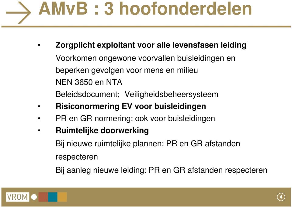 Veiligheidsbeheersysteem Risiconormering EV voor buisleidingen PR en GR normering: ook voor buisleidingen