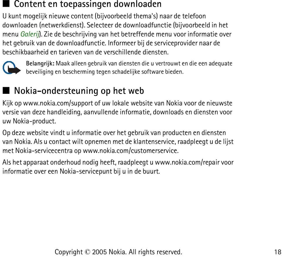 Informeer bij de serviceprovider naar de beschikbaarheid en tarieven van de verschillende diensten.