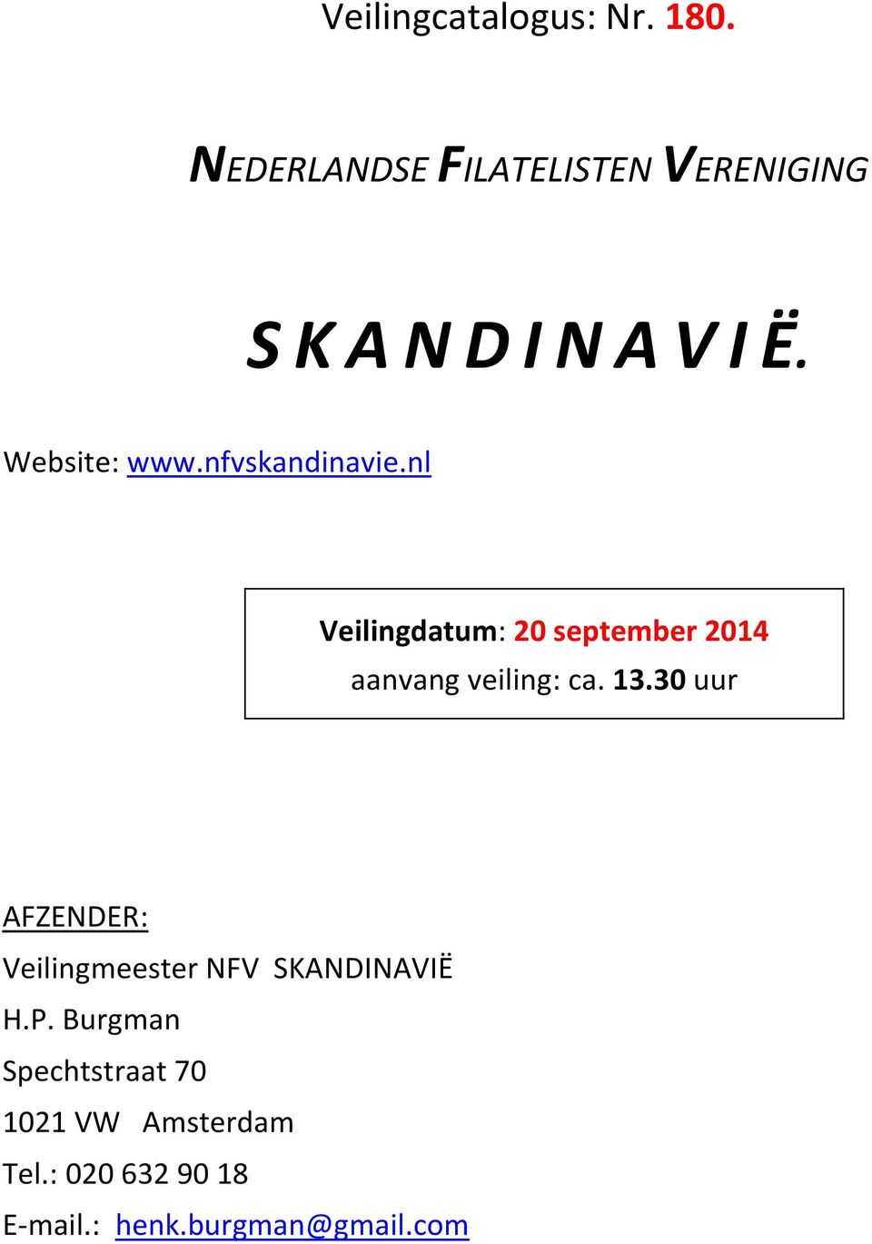 nfvskandinavie.nl Veilingdatum: 20 september 2014 aanvang veiling: ca. 13.