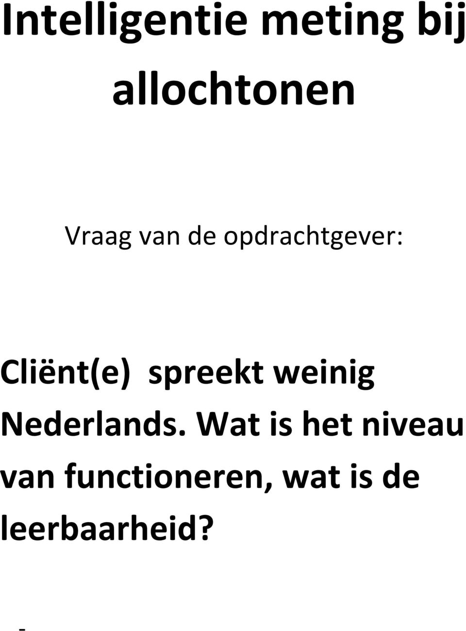 spreekt weinig Nederlands.