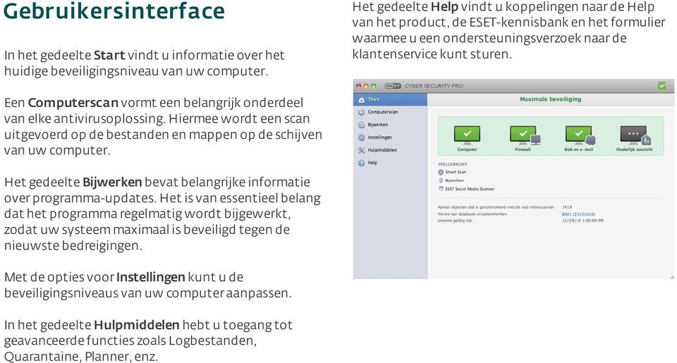 Een Computerscan vormt een belangrijk onderdeel van elke antivirusoplossing. Hiermee wordt een scan uitgevoerd op de bestanden en mappen op de schijven van uw computer.