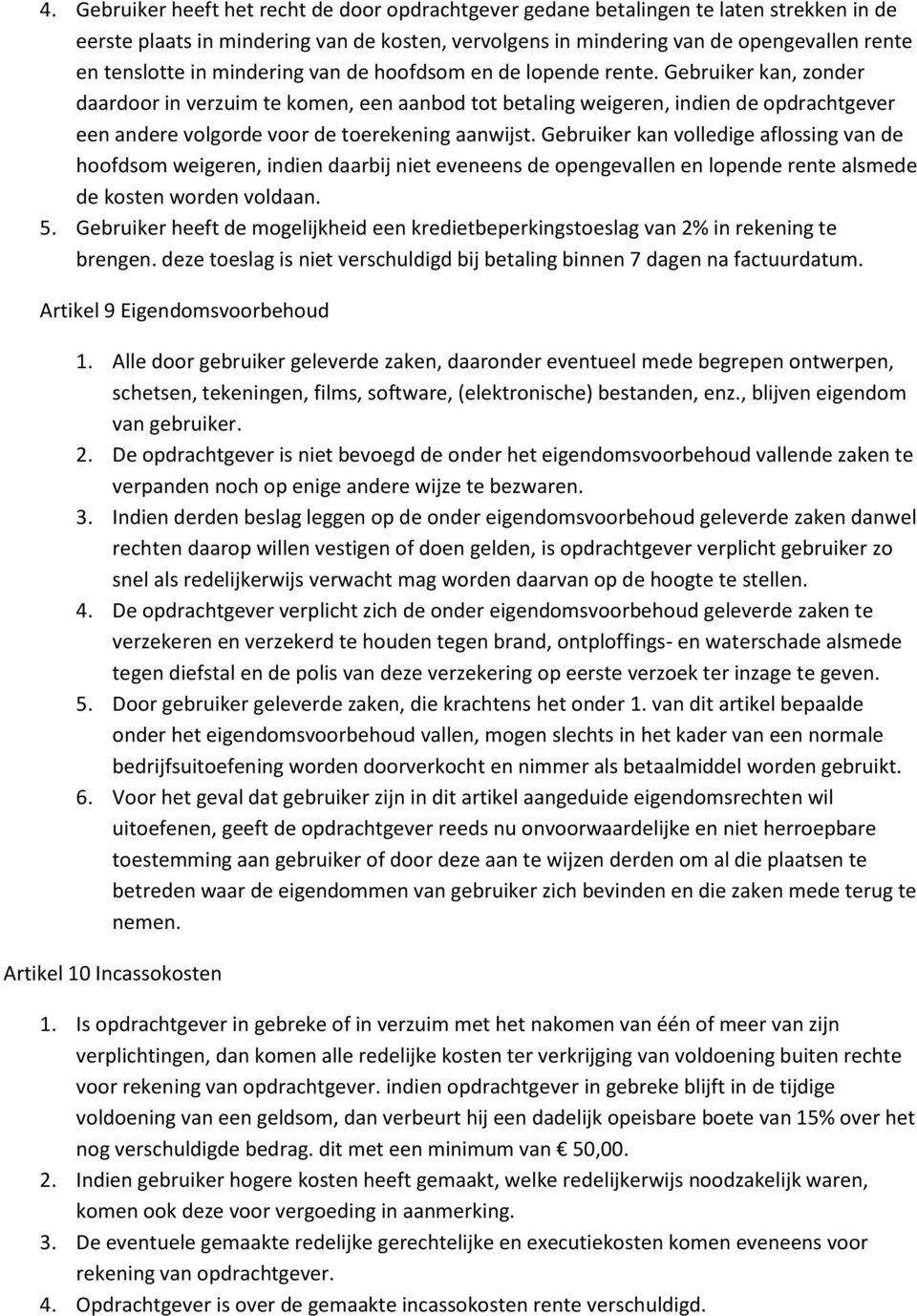 Gebruiker kan, zonder daardoor in verzuim te komen, een aanbod tot betaling weigeren, indien de opdrachtgever een andere volgorde voor de toerekening aanwijst.