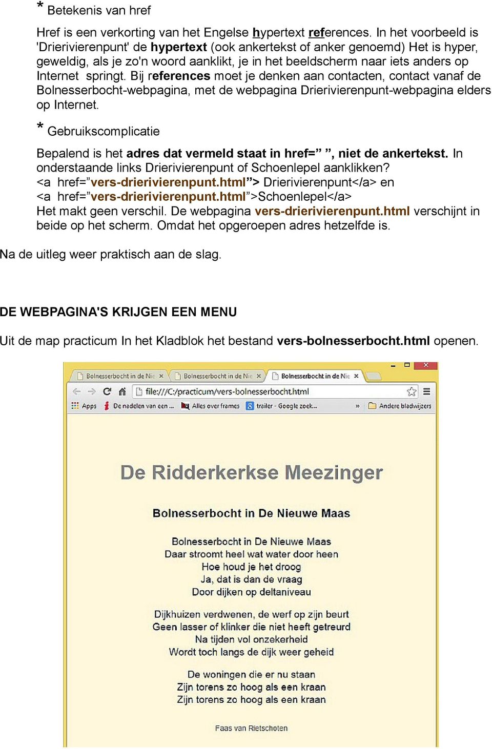 Bij references moet je denken aan contacten, contact vanaf de Bolnesserbocht-webpagina, met de webpagina Drierivierenpunt-webpagina elders op Internet.