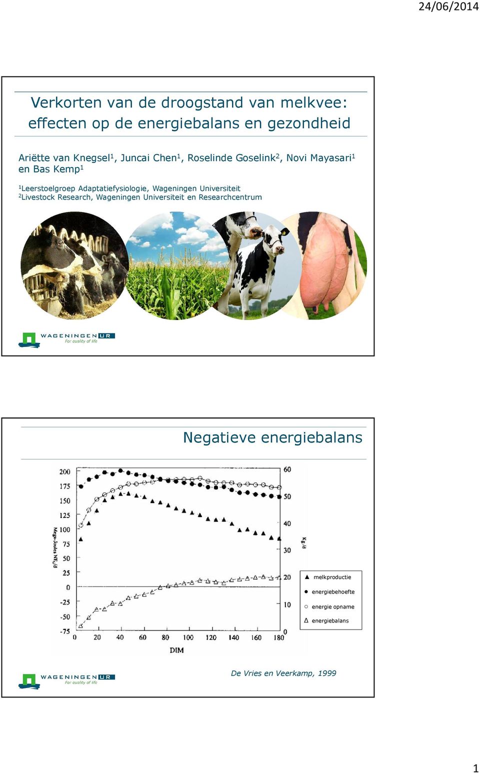 Adaptatiefysiologie, Wageningen Universiteit 2 Livestock Research, Wageningen Universiteit en