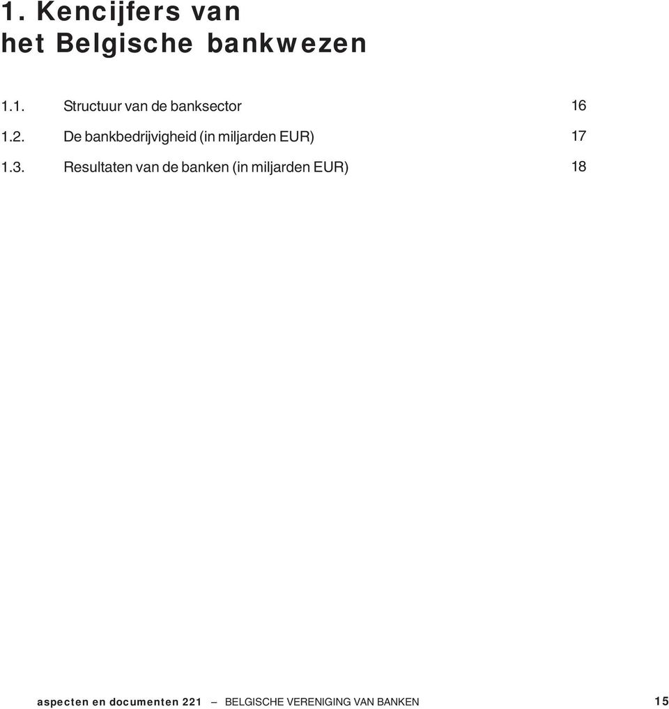Resultaten van de banken (in miljarden EUR) 16 17 18