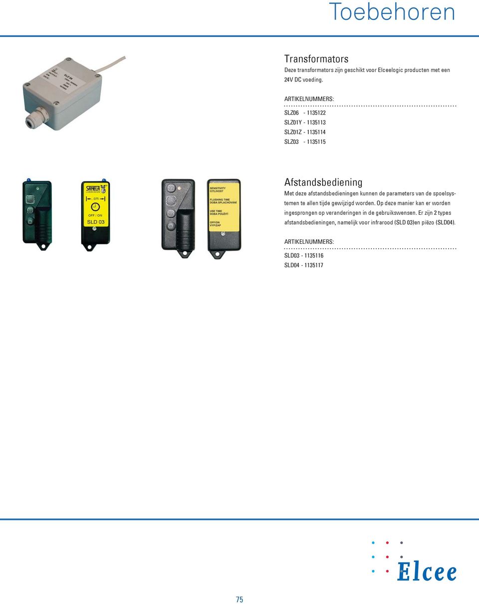 parameters van de spoelsystemen te allen tijde gewijzigd worden.