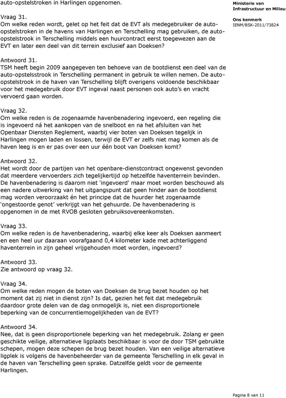 huurcontract eerst toegewezen aan de EVT en later een deel van dit terrein exclusief aan Doeksen? Antwoord 31.