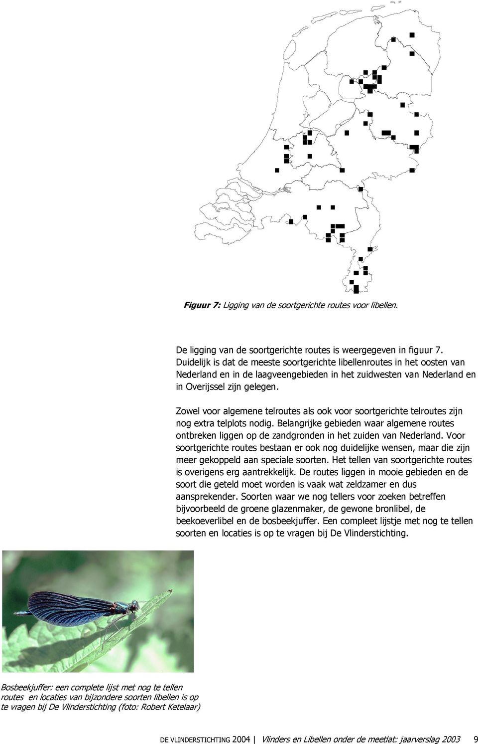 Zowel voor algemene telroutes als ook voor soortgerichte telroutes zijn nog extra telplots nodig.