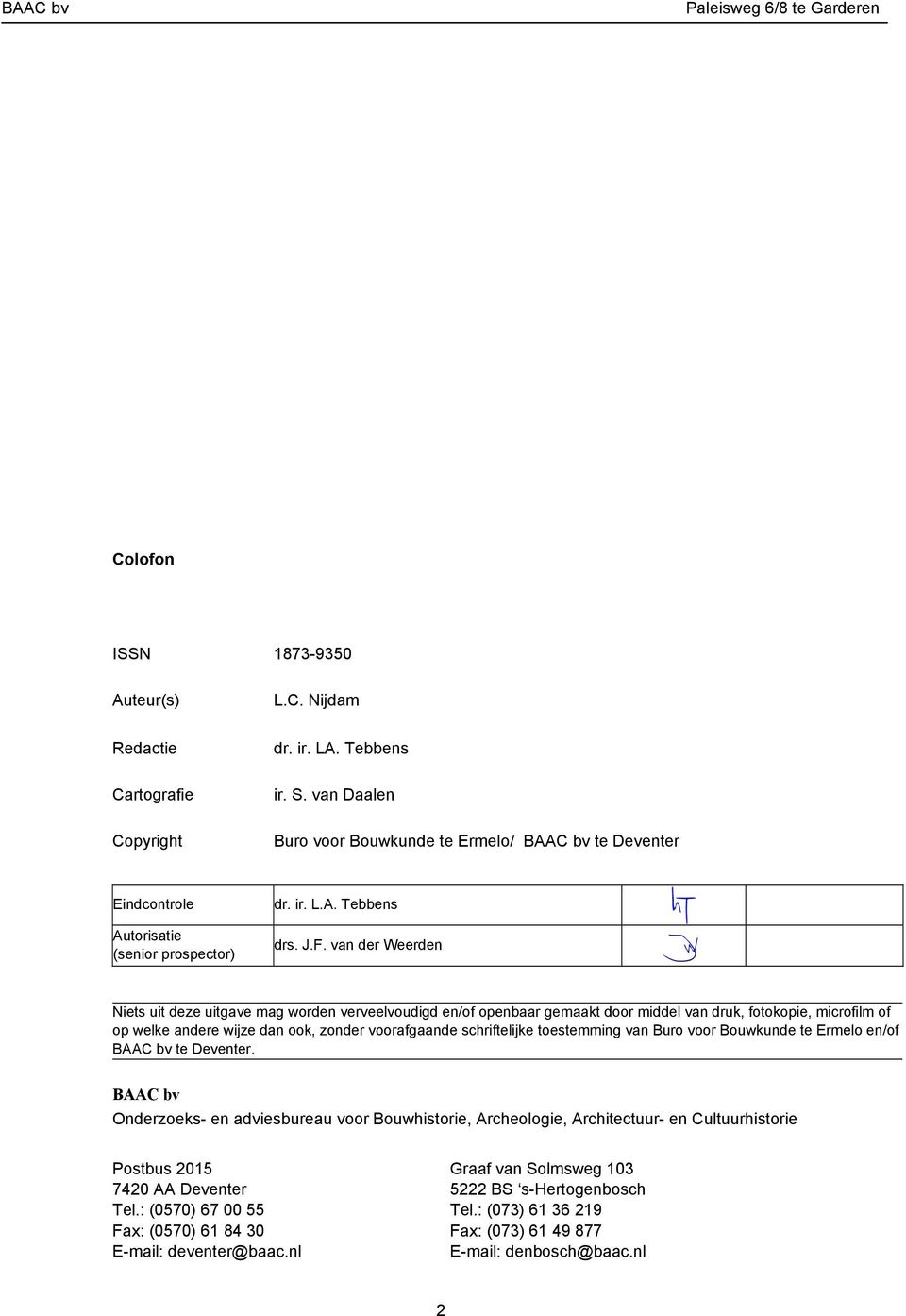 van der Weerden Niets uit deze uitgave mag worden verveelvoudigd en/of openbaar gemaakt door middel van druk, fotokopie, microfilm of op welke andere wijze dan ook, zonder voorafgaande schriftelijke