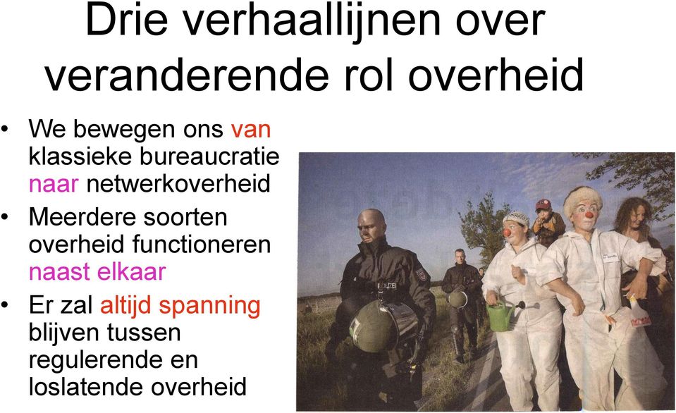 Meerdere soorten overheid functioneren naast elkaar Er zal