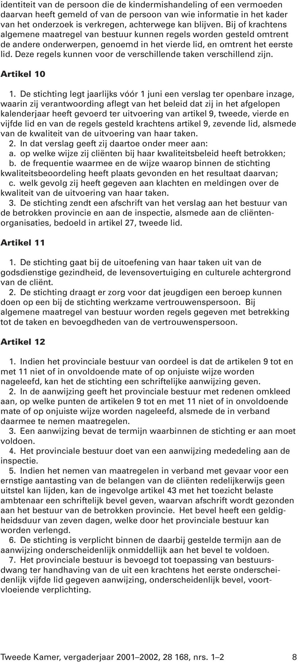 Deze regels kunnen voor de verschillende taken verschillend zijn. Artikel 10 1.