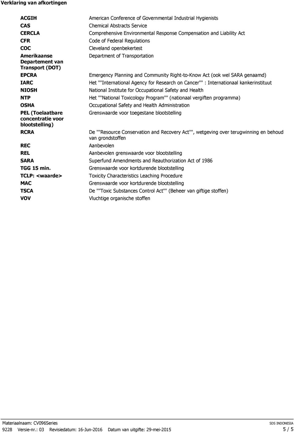 Federal Regulations Cleveland openbekertest Department of Transportation Emergency Planning and Community Right-to-Know Act (ook wel SARA genaamd) Het ""International Agency for Research on Cancer""