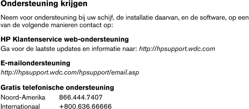 updates en informatie naar: http://hpsupport.wdc.com E-mailondersteuning http://hpsupport.wdc.com/hpsupport/email.