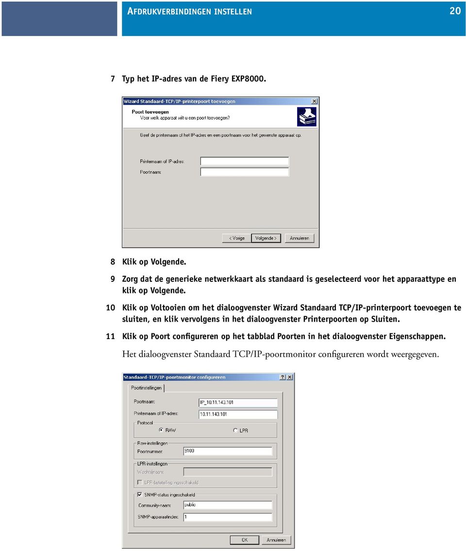 10 Klik op Voltooien om het dialoogvenster Wizard Standaard TCP/IP-printerpoort toevoegen te sluiten, en klik vervolgens in het