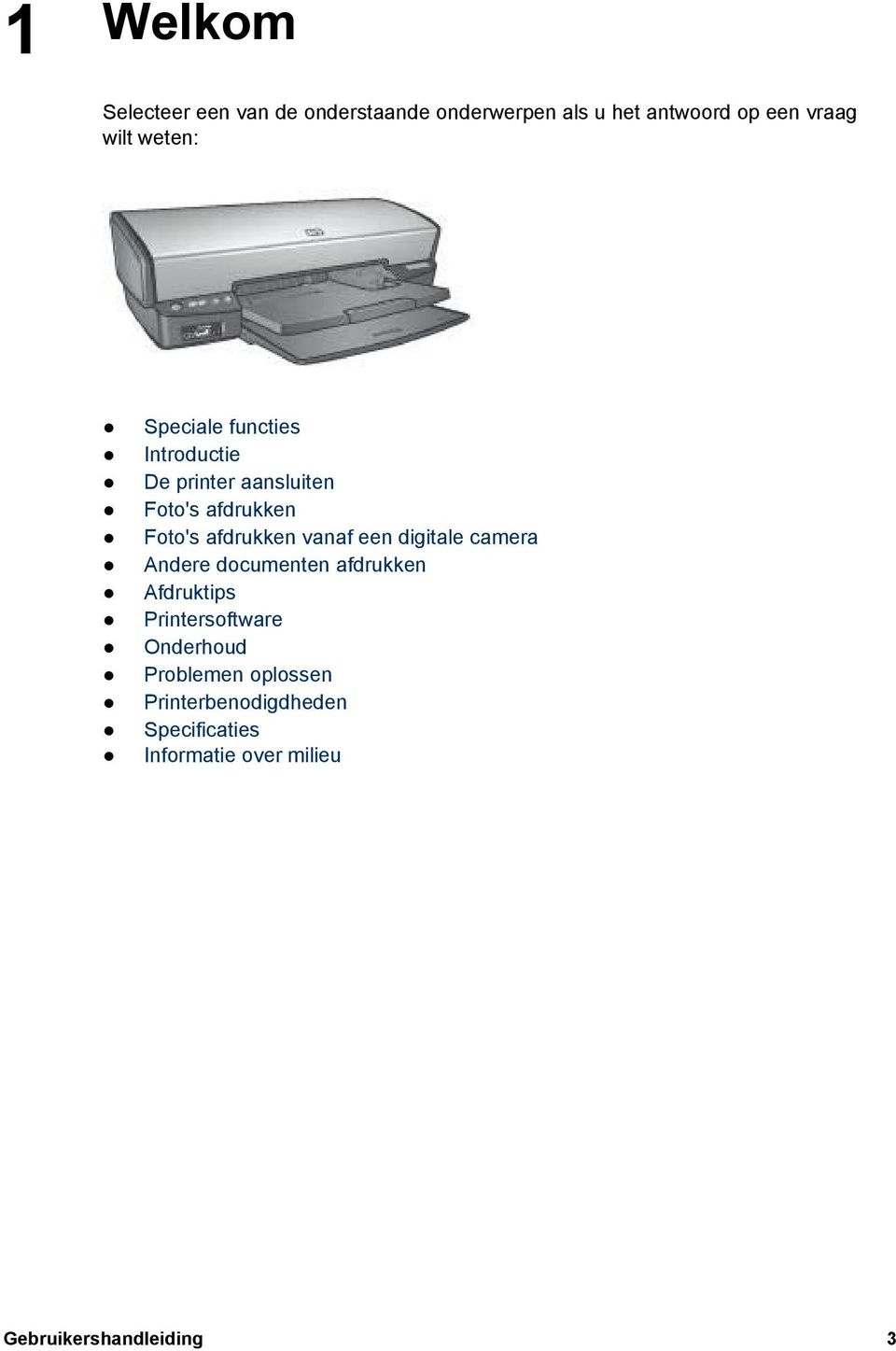 vanaf een digitale camera Andere documenten afdrukken Afdruktips Printersoftware Onderhoud