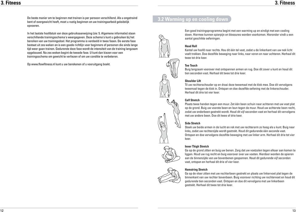 Algemene informatie) staan verschillende trainingsschema's weergegeven. Deze schema's kunt u gebruiken bij het bereiken van uw trainingsdoel. Het programma is verdeeld in twee fasen.