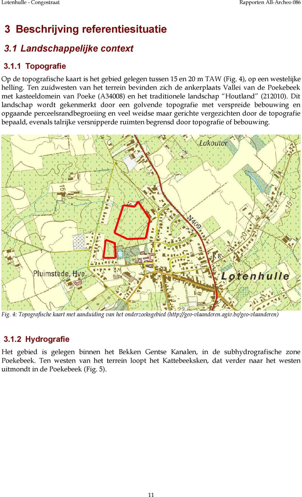 Dit landschap wordt gekenmerkt door een golvende topografie met verspreide bebouwing en opgaande perceelsrandbegroeiing en veel weidse maar gerichte vergezichten door de topografie bepaald, evenals