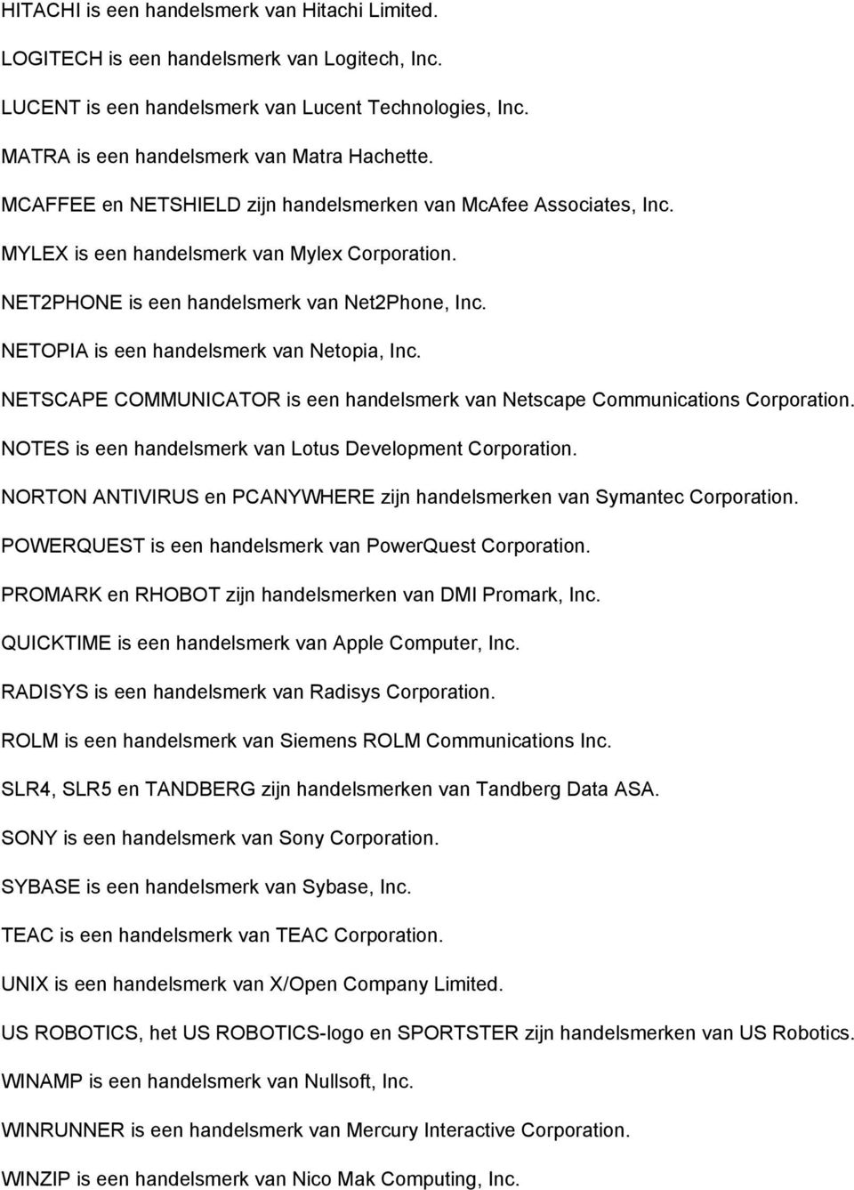 NETOPIA is een handelsmerk van Netopia, Inc. NETSCAPE COMMUNICATOR is een handelsmerk van Netscape Communications Corporation. NOTES is een handelsmerk van Lotus Development Corporation.