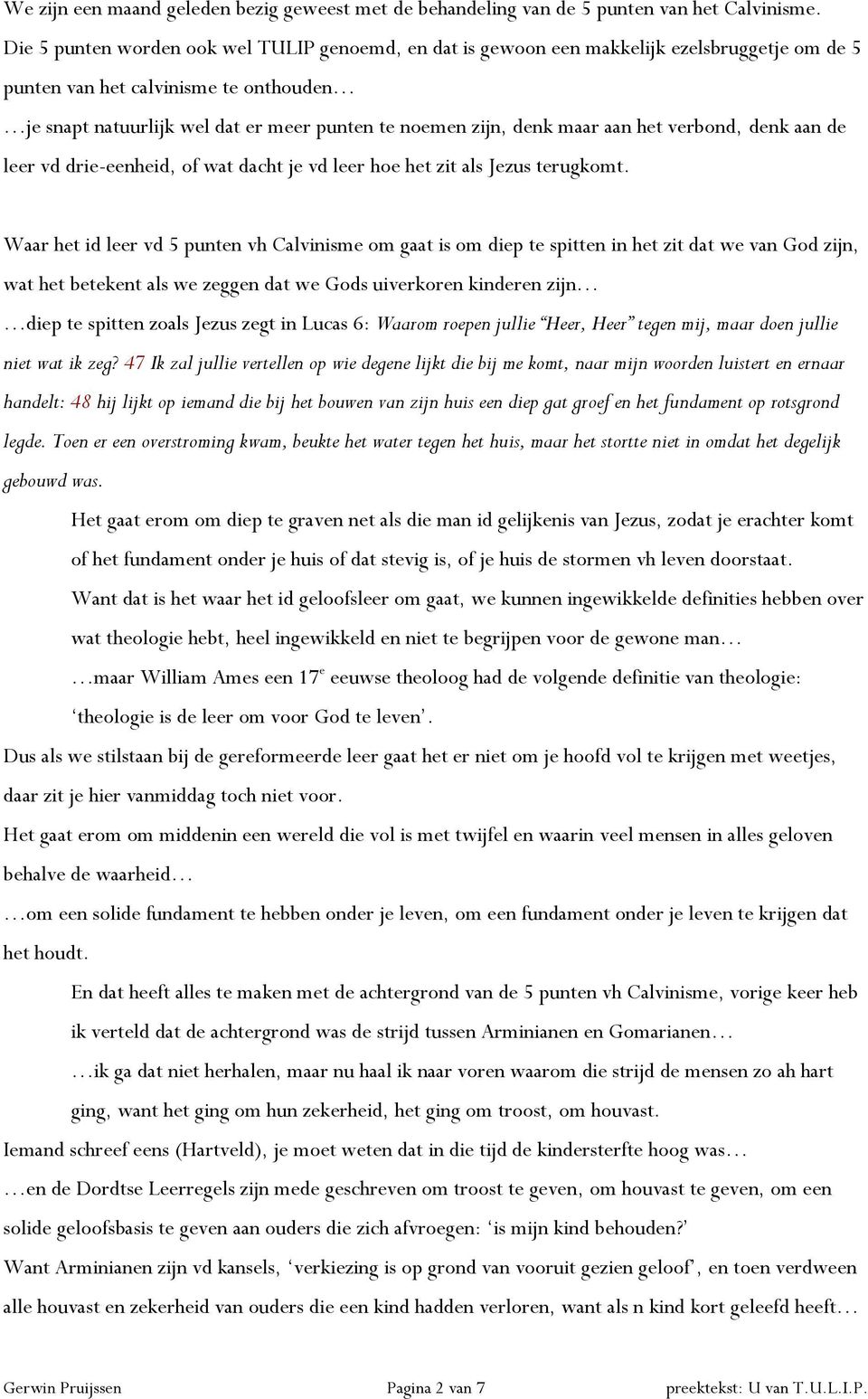 maar aan het verbond, denk aan de leer vd drie-eenheid, of wat dacht je vd leer hoe het zit als Jezus terugkomt.