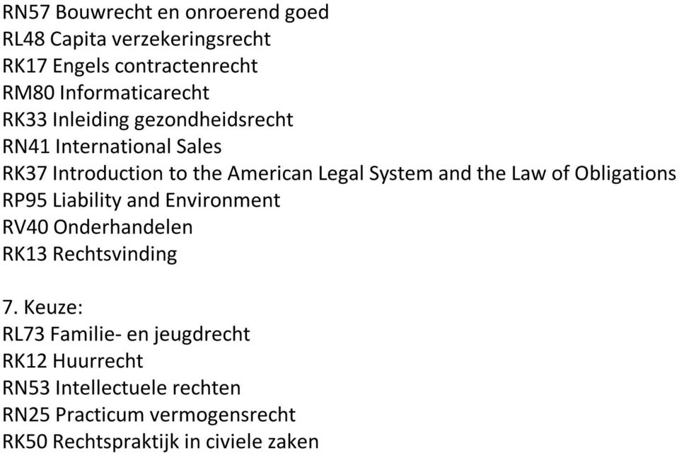 Law of Obligations RP95 Liability and Environment RV40 Onderhandelen RK13 Rechtsvinding 7.
