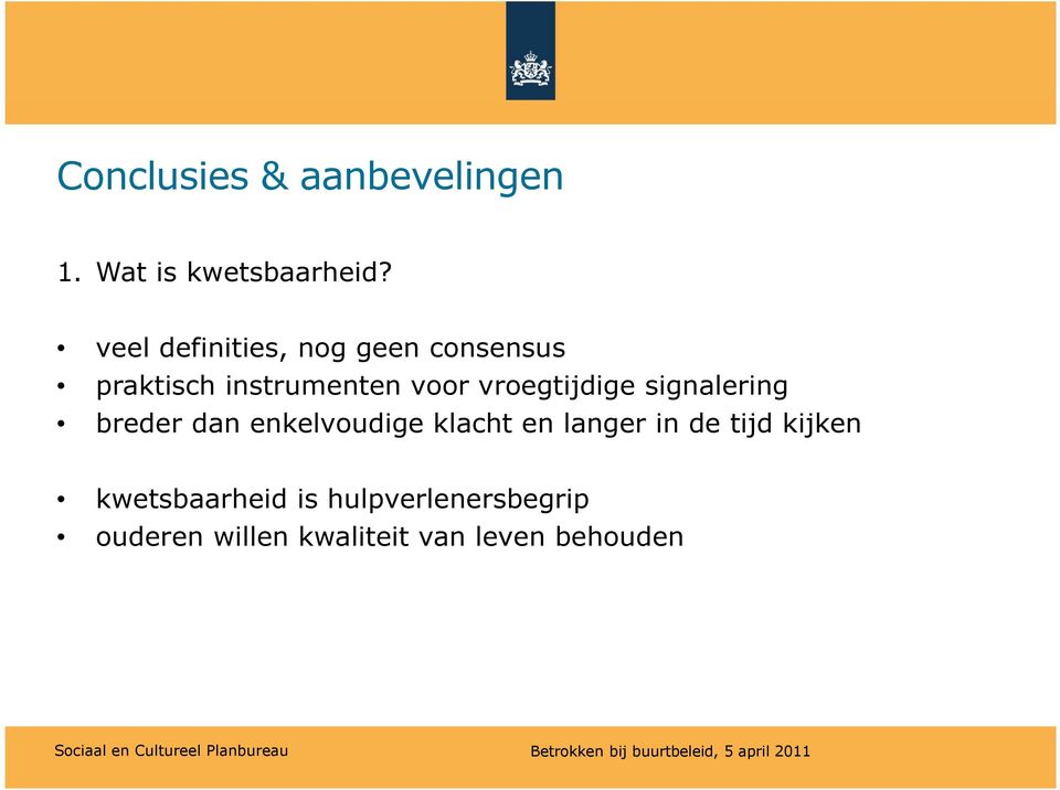 vroegtijdige signalering breder dan enkelvoudige klacht en langer in