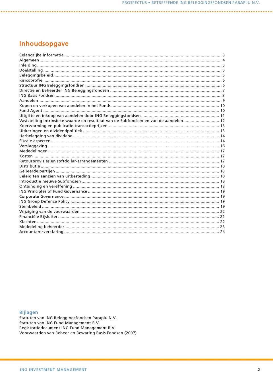 .. 10 Uitgifte en inkoop van aandelen door ING Beleggingsfondsen... 11 Vaststelling intrinsieke waarde en resultaat van de Subfondsen en van de aandelen.