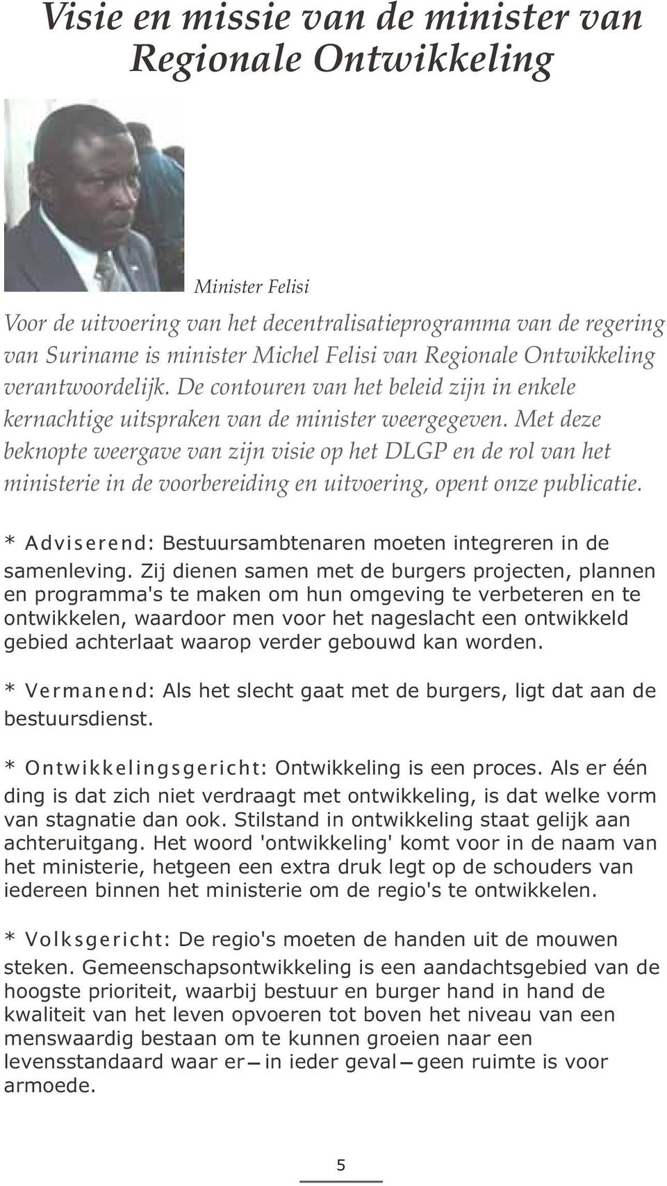 Met deze beknopte weergave van zijn visie op het DLGP en de rol van het ministerie in de voorbereiding en uitvoering, opent onze publicatie.