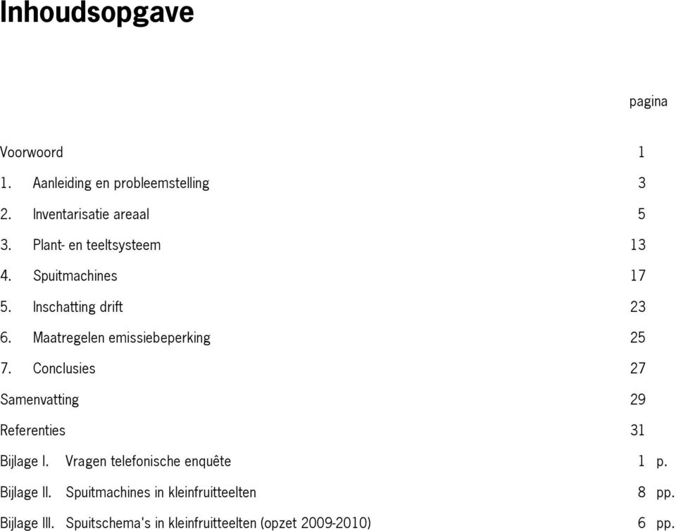 Maatregelen emissiebeperking 25 7. Conclusies 27 Samenvatting 29 Referenties 31 Bijlage I.