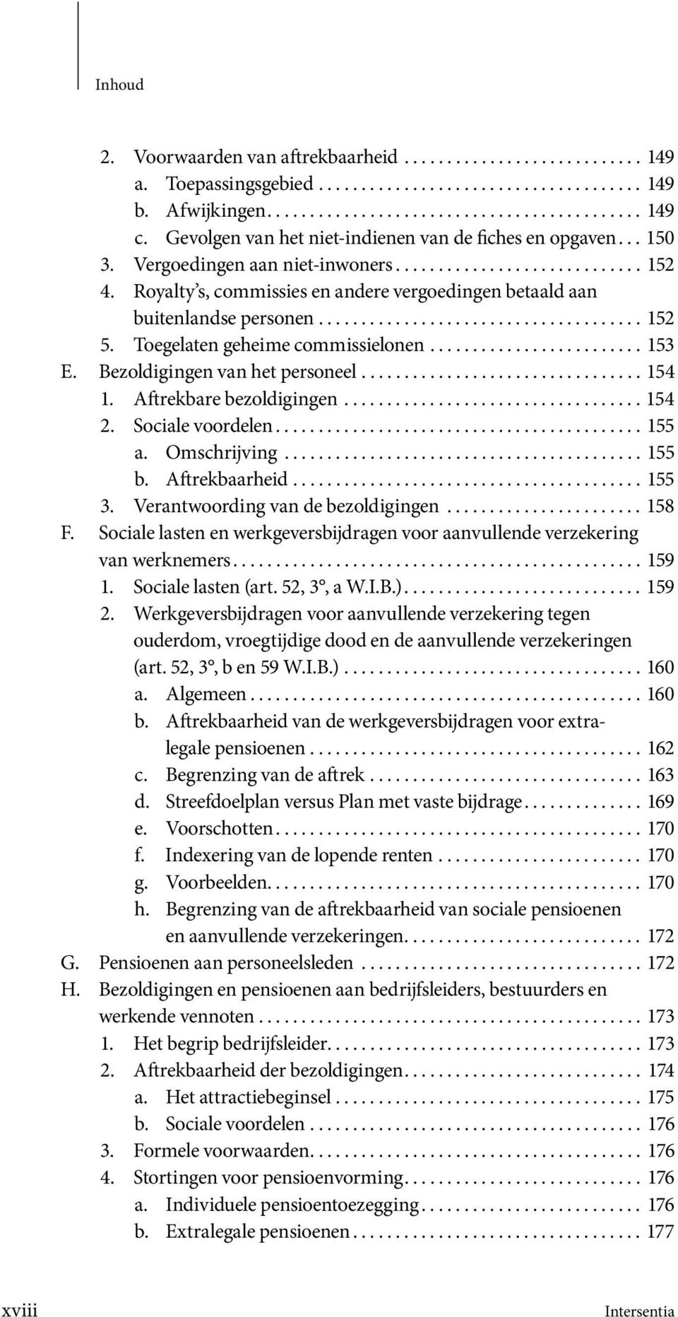 Royalty s, commissies en andere vergoedingen betaald aan buitenlandse personen...................................... 152 5. Toegelaten geheime commissielonen......................... 153 E.