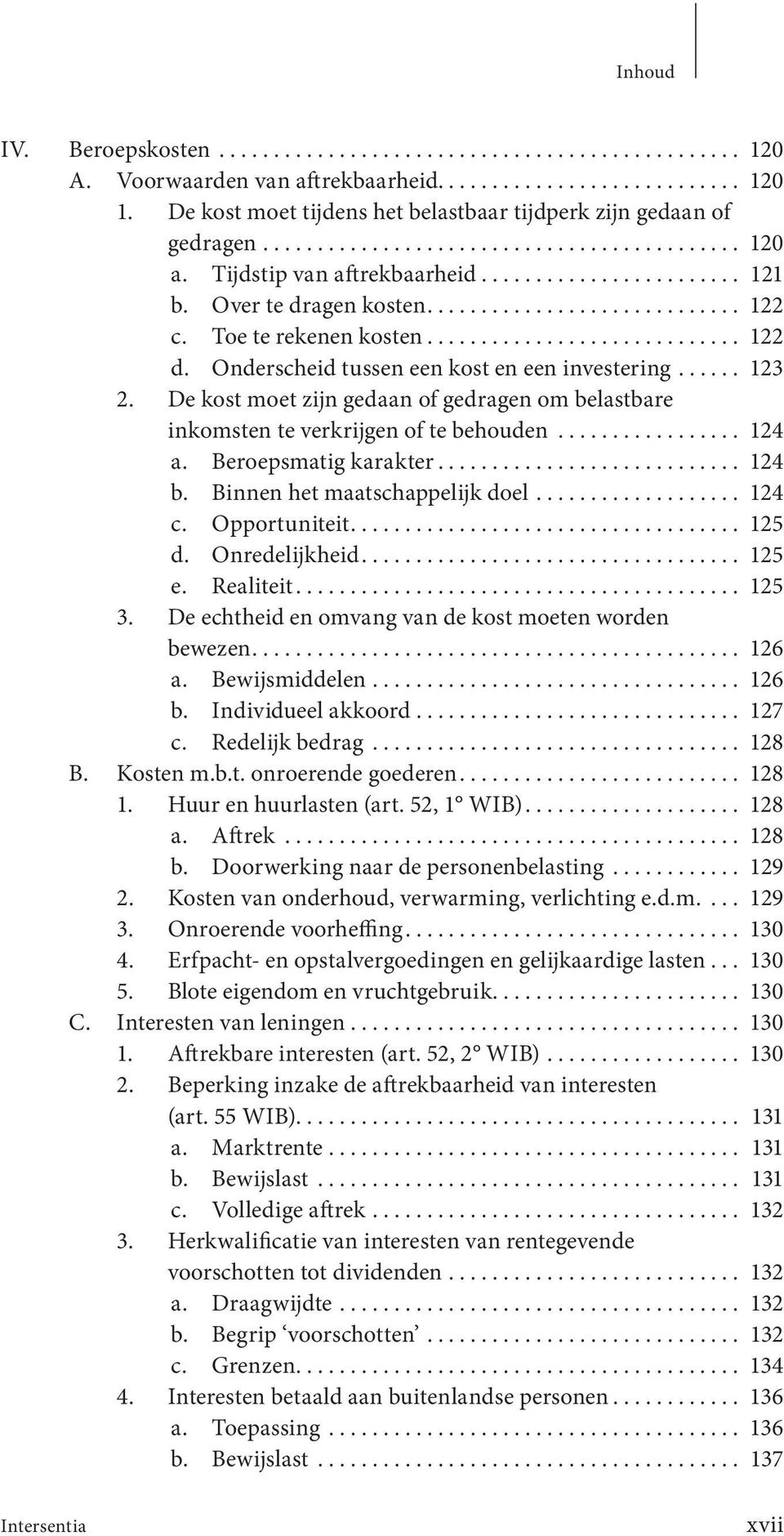 Over te dragen kosten... 122 c. Toe te rekenen kosten... 122 d. Onderscheid tussen een kost en een investering...... 123 2.