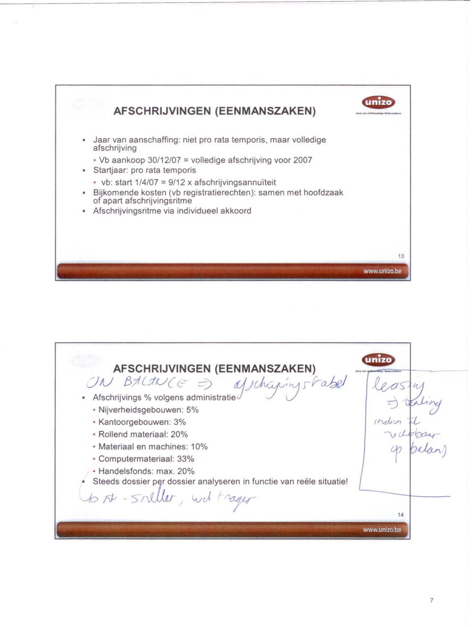 1/4/07 = 9/12 x afschrijvingsannuïteit Bijkomende kosten (vb registratierechten): samen met hoofdzaak of apart afschrijvingsritme Afschrijvingsritme via individueel akkoord 13