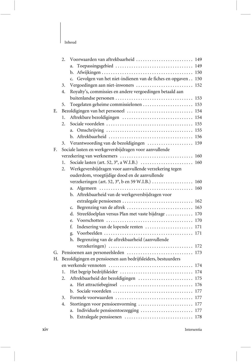 .. 154 2. Sociale voordelen... 155 a. Omschrijving... 155 b. Aftrekbaarheid... 156 3. Verantwoording van de bezoldigingen... 159 F.