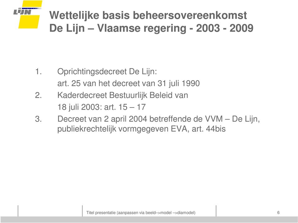 Kaderdecreet Bestuurlijk Beleid van 18 juli 2003: art. 15 17 3.