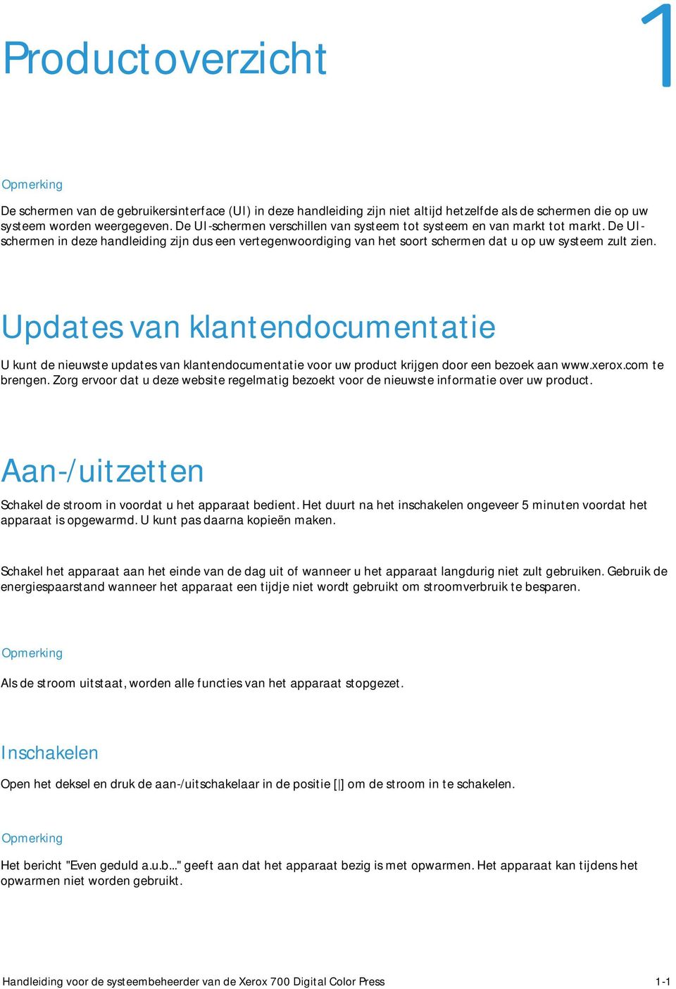 Updates van klantendocumentatie U kunt de nieuwste updates van klantendocumentatie voor uw product krijgen door een bezoek aan www.xerox.com te brengen.