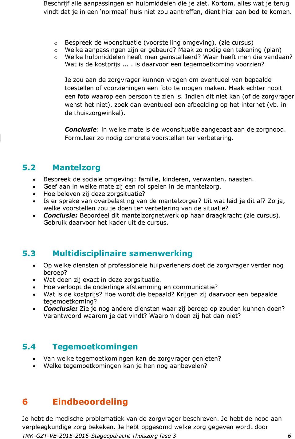 Waar heeft men die vandaan? Wat is de kostprijs.... is daarvoor een tegemoetkoming voorzien?