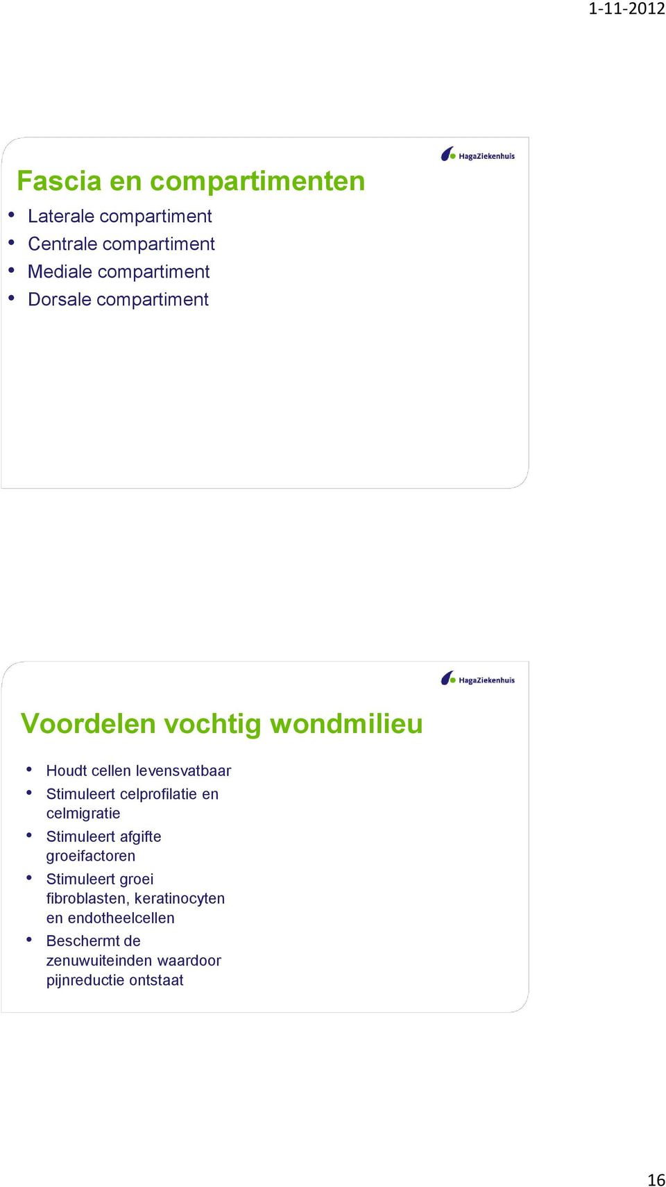 celprofilatie en celmigratie Stimuleert afgifte groeifactoren Stimuleert groei